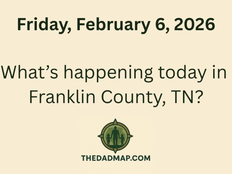 🌟 What’s Happening Today in Franklin County, TN? (Friday, February 6,&nbsp;2026)